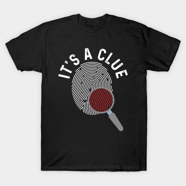 It's A Clue T-Shirt by maxcode